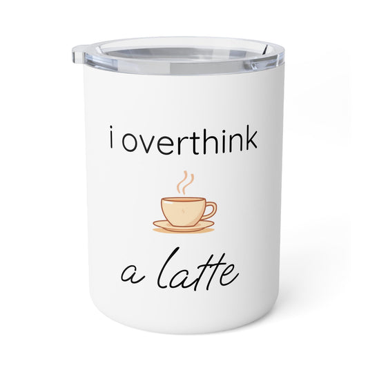 i overthink a latte insulated mug