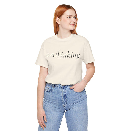 overthinking tee