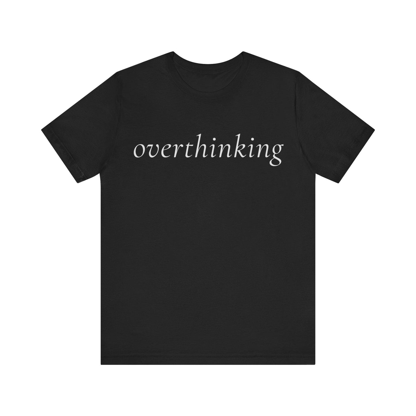 overthinking tee