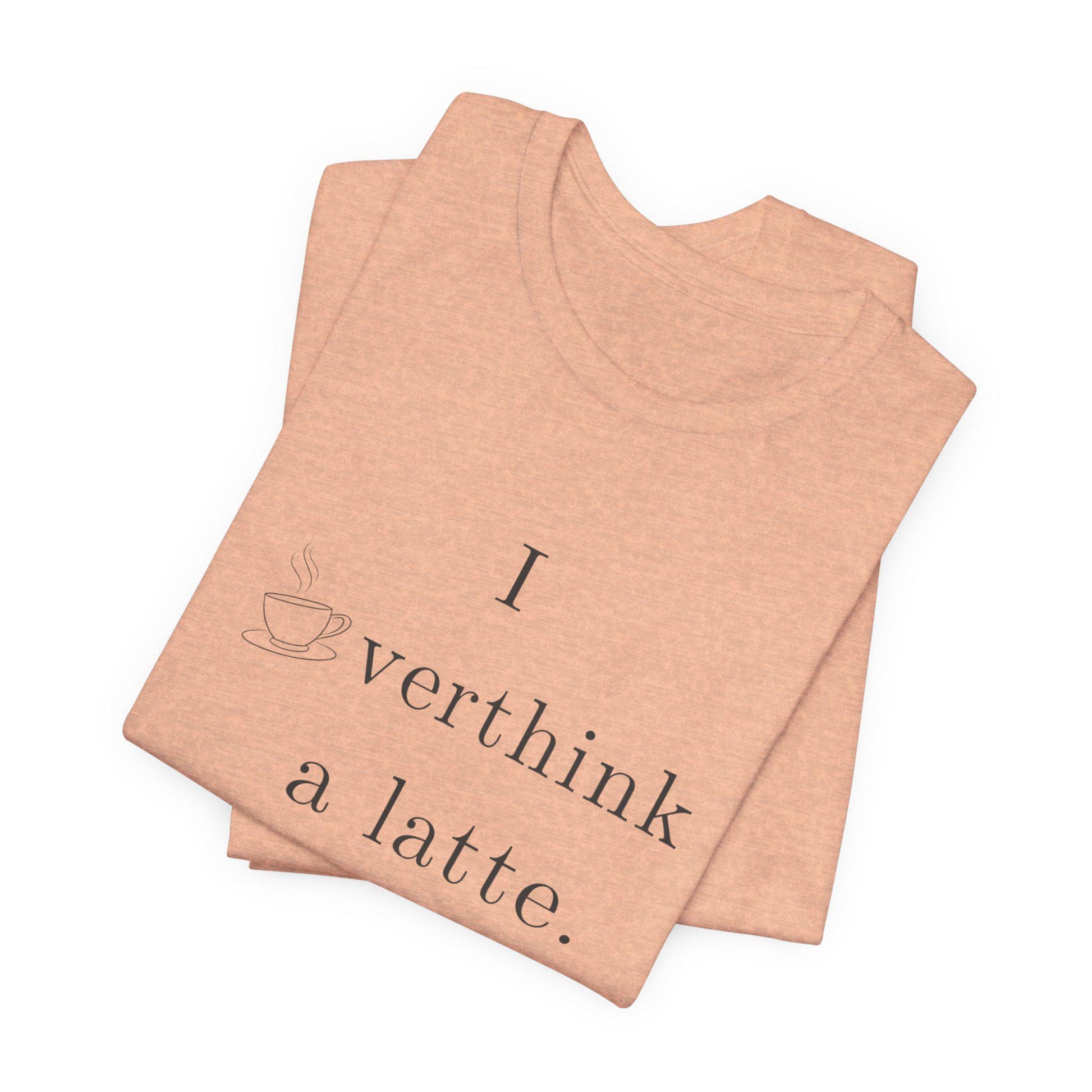 I Overthink a Latte Shirt | Funny Anxiety Coffee Tee | Minimalist Cafe Lover T-Shirt