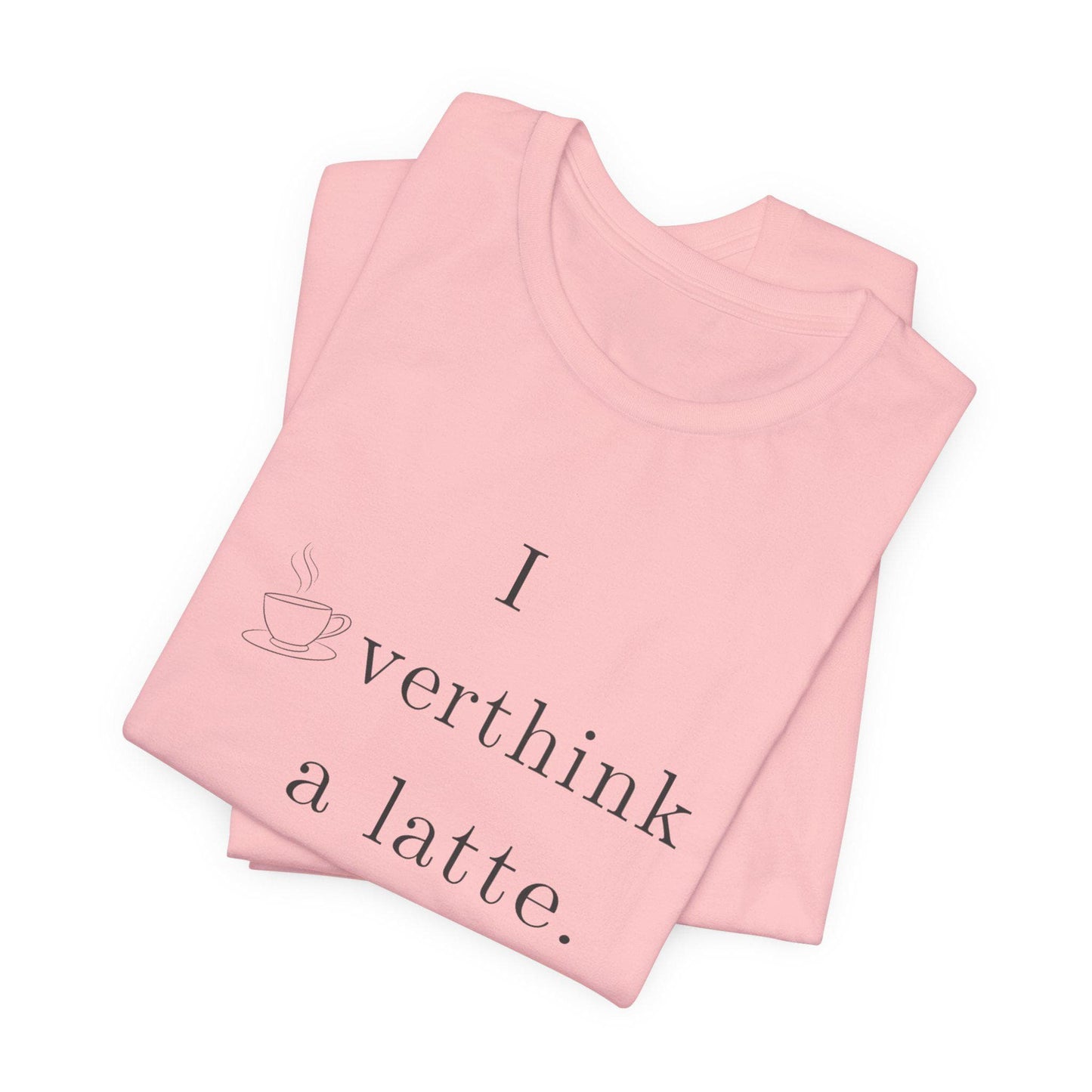 I Overthink a Latte Shirt | Funny Anxiety Coffee Tee | Minimalist Cafe Lover T-Shirt