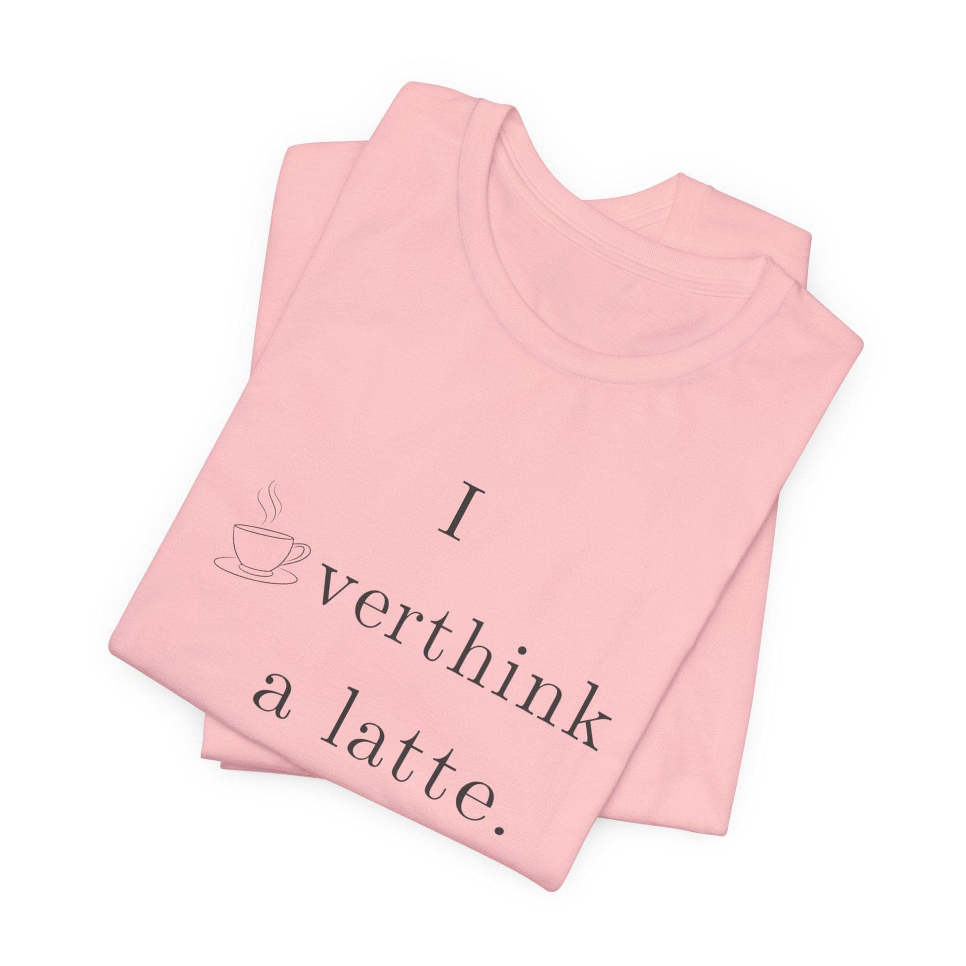 I Overthink a Latte Shirt | Funny Anxiety Coffee Tee | Minimalist Cafe Lover T-Shirt
