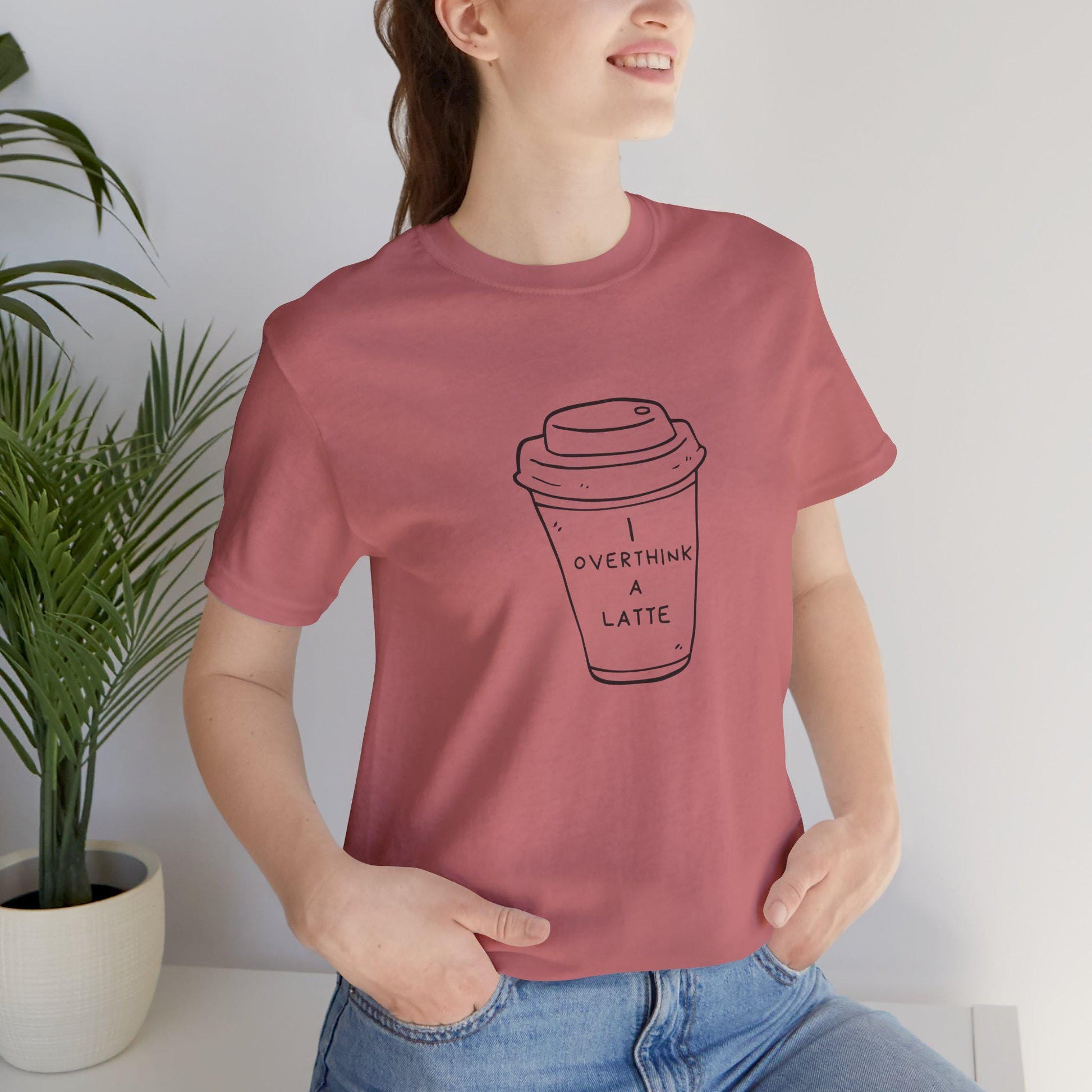 I Overthink a Latte Shirt | Funny Coffee Lover Tee | Unisex Graphic T-Shirt | Anxiety Humor Gift | Sarcastic Shirt | Coffee Addict Gift