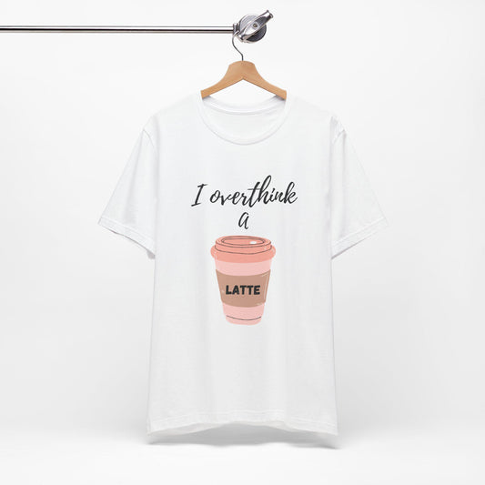 I Overthink a Latte Shirt | Cute Coffee Tee | Illustrated Latte Cup Shirt | Aesthetic Coffee Lover Gift | Funny Cursive Graphic Tee | Unisex