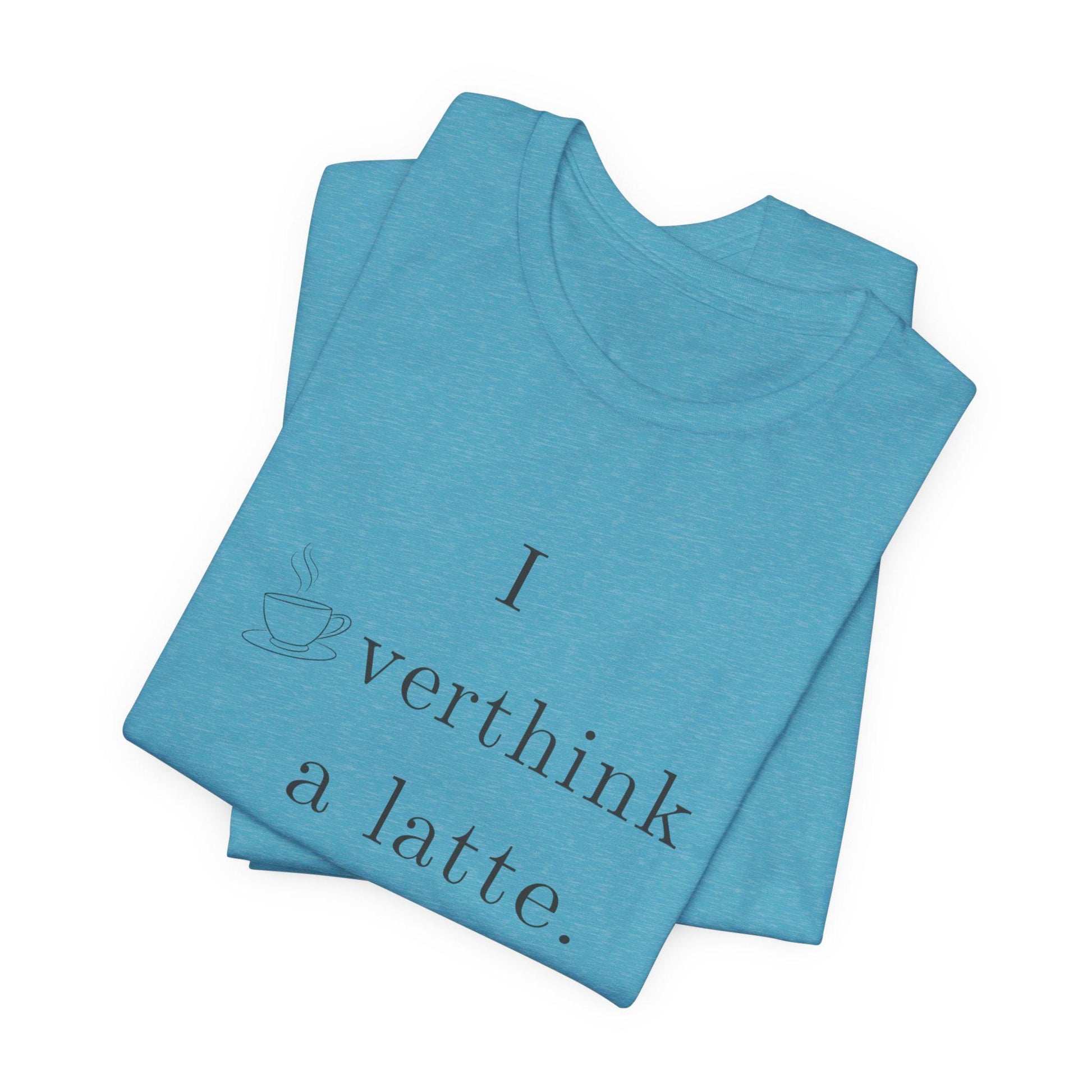 I Overthink a Latte Shirt | Funny Anxiety Coffee Tee | Minimalist Cafe Lover T-Shirt